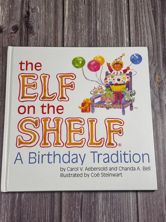Elf on the Shelf : A Birthday Tradition by Chanda A. Bell Carol V. Aebersold New